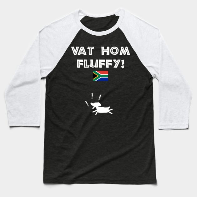 Vat Hom Fluffy Baseball T-Shirt by BraaiNinja